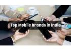 Top Mobile Brands in India: Leading Smartphone Companies to Explore